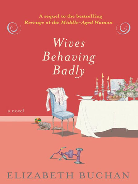 Wives Behaving Badly: A Novel