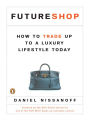 FutureShop: How to Trade Up to a Luxury Lifestyle Today