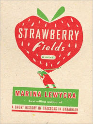 Title: Strawberry Fields, Author: Marina Lewycka