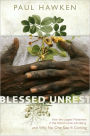 Blessed Unrest: How the Largest Social Movement in History Is Restoring Grace, Justice, and Beauty to the World