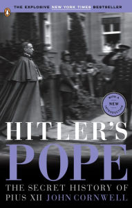 Title: Hitler's Pope: The Secret History of Pius XII, Author: John Cornwell