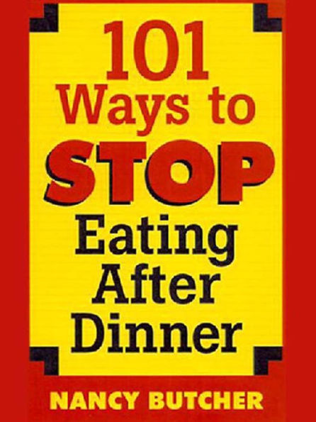 101 Ways to Stop Eating After Dinner