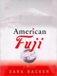 Title: American Fuji, Author: Sara Backer