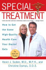 Special Treatment: Ten Ways to Get the Same Special Health Care Your Doctor Gets