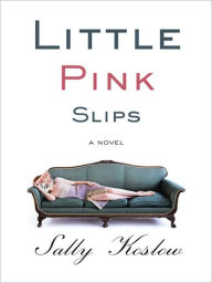 Title: Little Pink Slips, Author: Sally Koslow