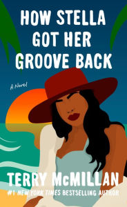 Title: How Stella Got Her Groove Back, Author: Terry McMillan