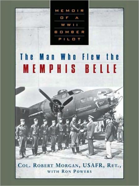 The Man Who Flew the Memphis Belle: Memoir of a WWII Bomber Pilot