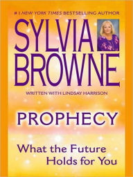 Title: Prophecy: What the Future Holds for You, Author: Sylvia Browne
