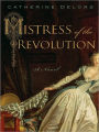 Mistress of the Revolution: A Novel