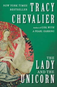 Title: The Lady and the Unicorn, Author: Tracy Chevalier