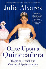 Title: Once upon a Quinceañera: Coming of Age in the USA, Author: Julia Alvarez