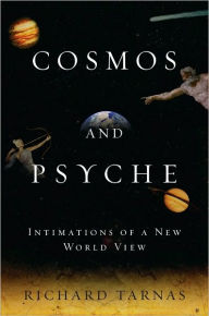 Title: Cosmos and Psyche: Intimations of a New World View, Author: Richard Tarnas