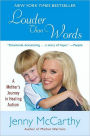 Louder Than Words: A Mother's Journey in Healing Autism