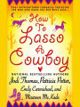 How to Lasso a Cowboy: Four unforgettable romances featuring the men who made the Old Wild West