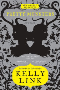 Title: Pretty Monsters, Author: Kelly Link