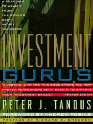 Title: Investment Gurus: A Road Map to Wealth from the World's Best Money Managers, Author: Peter J. Tanous