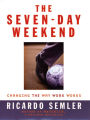 The Seven-Day Weekend: Changing the Way Work Works