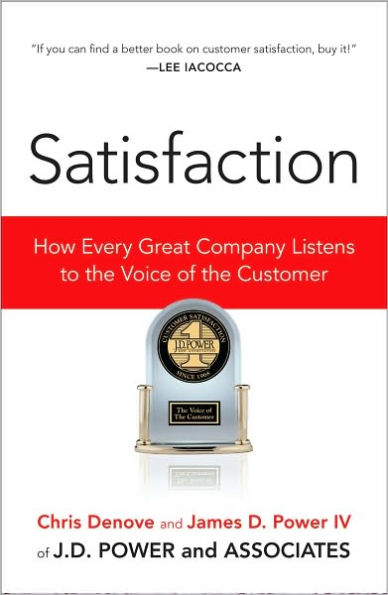 Satisfaction: How Every Great Company Listens to the Voice of the Customer