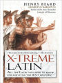 X-Treme Latin: All the Latin You Need to Know for Survival in the 21st Century