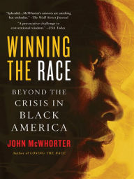 Title: Winning the Race: Beyond the Crisis in Black America, Author: John McWhorter