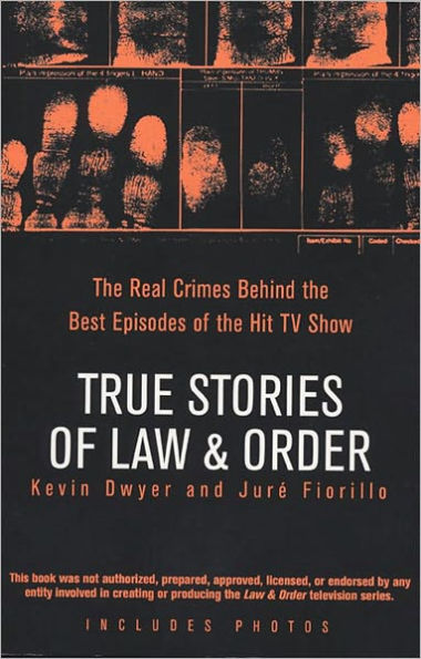 True Stories of Law & Order: The Real Crimes Behind the Best Episodes of the Hit TV Show