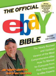 Title: The Official eBay Bible, Third Edition: The Newly Revised and Updated Version of the Most Comprehensive eBay How-To Manu al for Everyone from First-Time Users to eBay Experts, Author: Jim Griffith