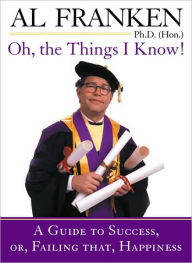 Title: Oh, the Things I Know!, Author: Al Franken