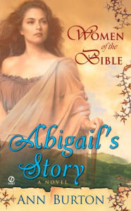 Title: Women of the Bible: Abilgail's Story: A Novel, Author: Ann Burton