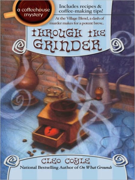 Through the Grinder (Coffeehouse Mystery Series #2)