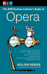 Title: NPR The Curious Listener's Guide to Opera, Author: William Berger