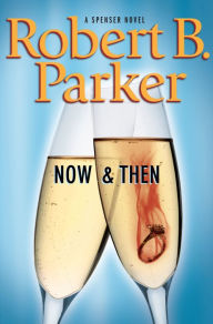 Title: Now and Then (Spenser Series #35), Author: Robert B. Parker