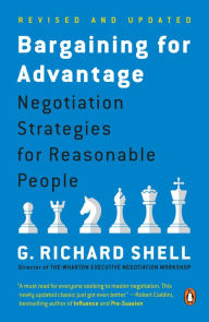 Title: Bargaining for Advantage: Negotiation Strategies for Reasonable People, Author: G. Richard Shell
