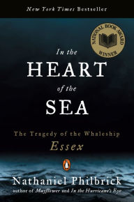 Title: In the Heart of the Sea: The Tragedy of the Whaleship Essex, Author: Nathaniel Philbrick