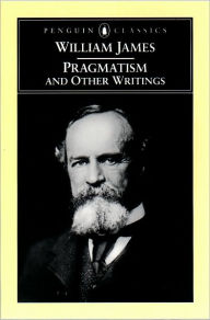 Title: Pragmatism and Other Writings, Author: William James