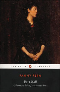 Title: Ruth Hall: A Domestic Tale of the Present TIme, Author: Fanny Fern