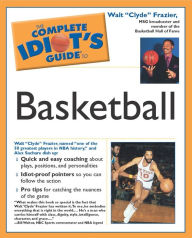 Title: The Complete Idiot's Guide to Playing Basketball, Author: Walt Frazier