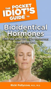 Title: The Pocket Idiot's Guide to Bioidentical Hormones, Author: Nancy Faass