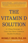 The Vitamin D Solution: A 3-Step Strategy to Cure Our Most Common Health Problems