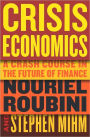 Crisis Economics: A Crash Course in the Future of Finance