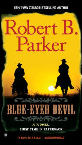Title: Blue-Eyed Devil (Virgil Cole/Everett Hitch Series #4), Author: Robert B. Parker