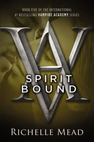 Title: Spirit Bound (Vampire Academy Series #5), Author: Richelle Mead