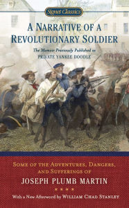 Title: A Narrative of a Revolutionary Soldier: Some Adventures, Dangers, and Sufferings of Joseph Plumb Martin, Author: Joseph Plumb Martin