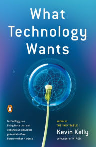 Title: What Technology Wants, Author: Kevin Kelly