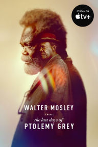 Title: The Last Days of Ptolemy Grey: A Novel, Author: Walter Mosley