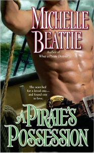 Title: A Pirate's Possession (Sam Steele Pirate Series #3), Author: Michelle Beattie