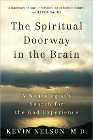 Title: The Spiritual Doorway in the Brain: A Neurologist's Search for the God Experience, Author: Kevin Nelson