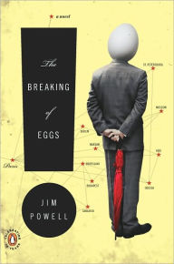 Title: The Breaking of Eggs: A Novel, Author: Jim Powell
