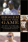 Bigger Than the Game: Bo, Boz, the Punky QB, and How the '80s Created the Celebrity Athlete