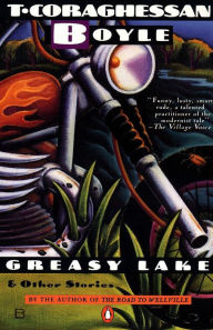 Title: Greasy Lake and Other Stories, Author: T. C. Boyle