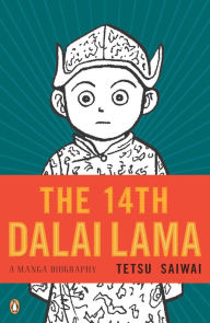 Title: The 14th Dalai Lama: A Manga Biography, Author: Tetsu Saiwai